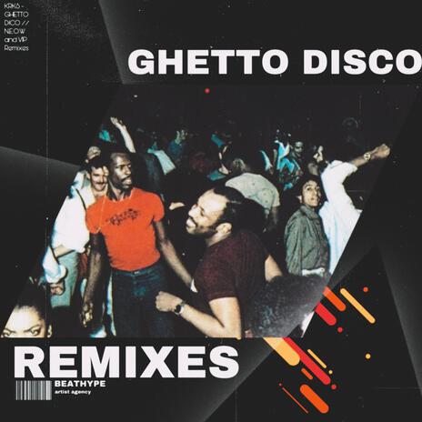 Ghetto Disco (N.E.O.W Remix) ft. N.E.O.W | Boomplay Music