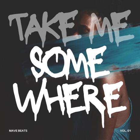 Take Me Somewhere | Boomplay Music