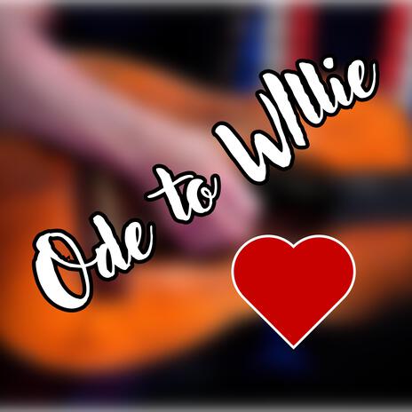 Ode to Willie | Boomplay Music