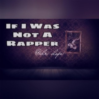 If I Was Not A Rapper