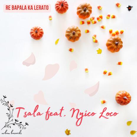 Re Bapala ka Lerato ft. Nyico Loco | Boomplay Music