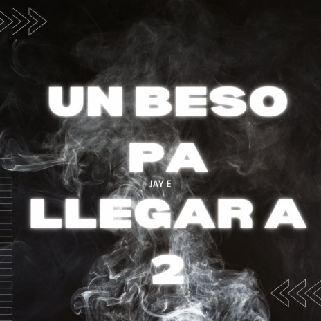 un beso pa llegar a 2 | Boomplay Music