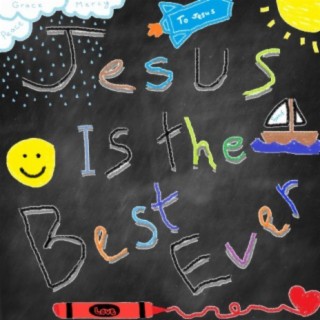 Jesus Is the Best Ever