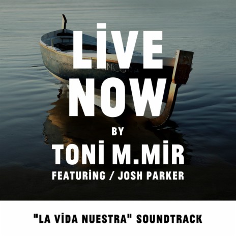 Live Now (Estrella Damm - La Vida Nuestra Soundtrack) ft. Josh Parker