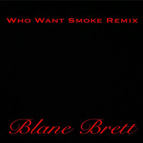 Who Want Smoke (Remix) | Boomplay Music