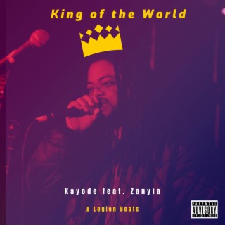 King of the World ft. Zanyia & Legion Beats lyrics | Boomplay Music