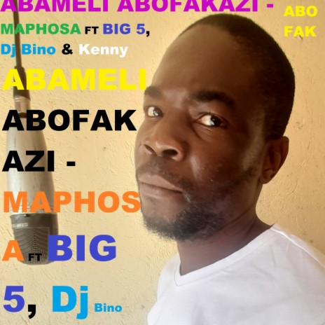 Abameli Abofakazi (Radio Edit) ft. Maphosa, Big 5, Dj Bino & Kenny Da soul | Boomplay Music
