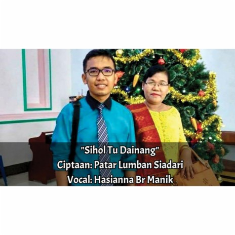 Sihol Tu Dainang ft. Hasianna br Manik | Boomplay Music