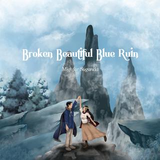 Broken Beautiful Blue Ruin lyrics | Boomplay Music