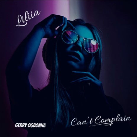 Can't Complain ft. Liliia | Boomplay Music