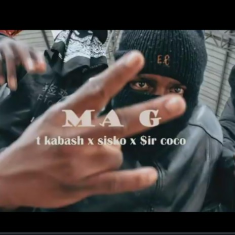 Ma g ft. T. Kabash, Sisco & $ir coco