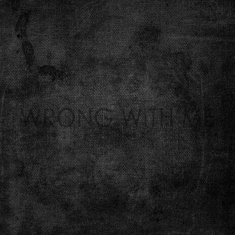 Wrong With Me | Boomplay Music