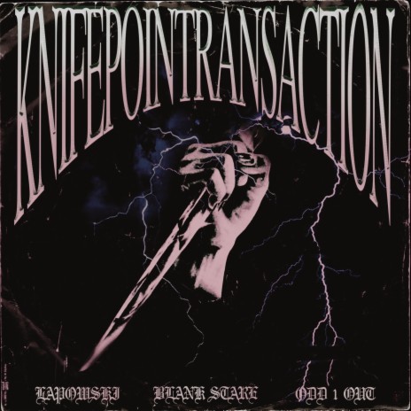 KNIFEPOINTRANSACTION ft. Odd 1 Out & Blank Stare