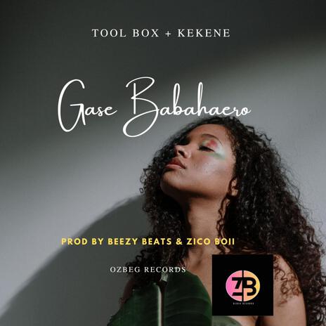 Gase Babahaero ft. Kekene & Toolbox | Boomplay Music