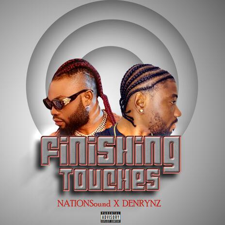 Finishing Touches ft. Denrynz | Boomplay Music