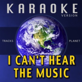 I Can't Hear the Music (Karaoke Version)