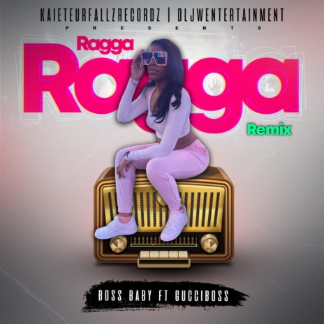 Ragga Ragga Remix ft. Gucci Boss | Boomplay Music