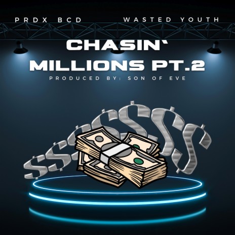 Chasin' Millions Pt. 2 ft. Wasted Youth | Boomplay Music