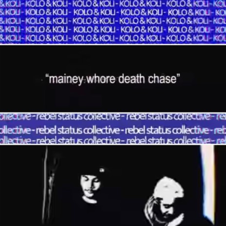 MAINEY WHORE DEATH CHASE ft. Koli | Boomplay Music