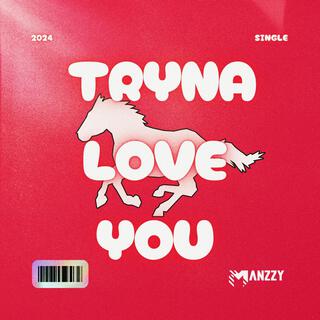 Tryna Love You lyrics | Boomplay Music