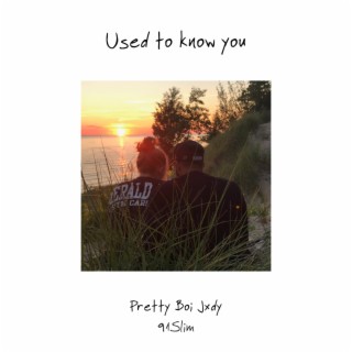 Used to know you