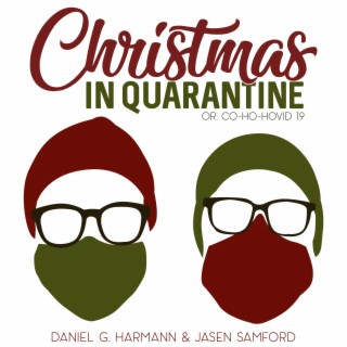 Christmas in Quarantine or: CO-HO-HOVID-19 ft. Jasen Samford lyrics | Boomplay Music