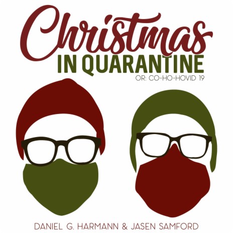 Christmas in Quarantine or: CO-HO-HOVID-19 ft. Jasen Samford