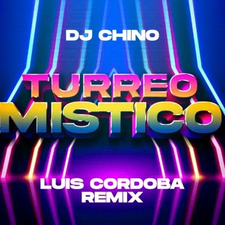 Turreo Místico ft. Luis Cordoba Remix | Boomplay Music