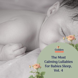 The Most Calming Lullabies for Babies Sleep, Vol. 4