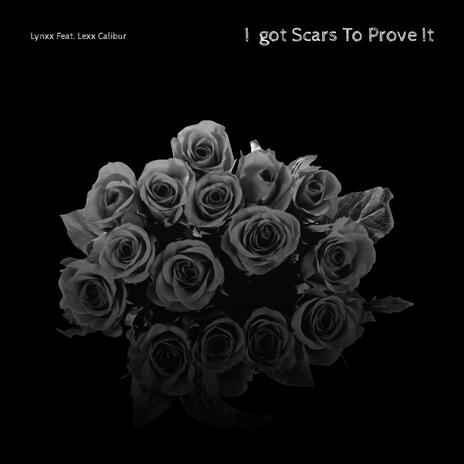 I Got Scars To Prove It ft. Lexx Calibur | Boomplay Music