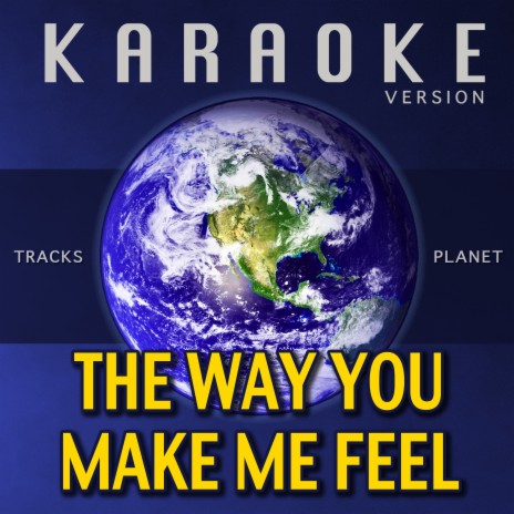 The Way You Make Me Feel (Karaoke Version) | Boomplay Music