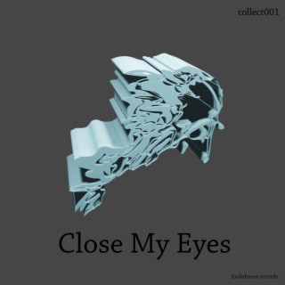 Close My Eyes