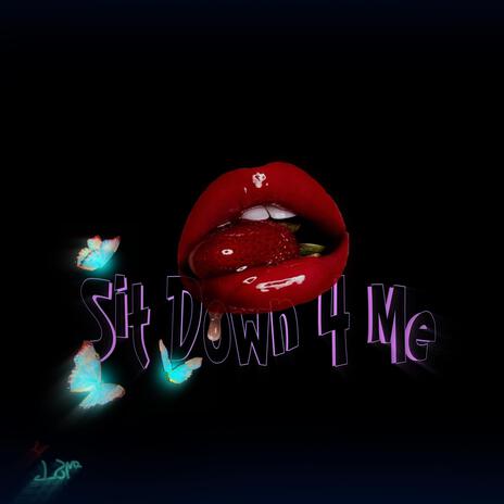 Sit Down 4 Me | Boomplay Music