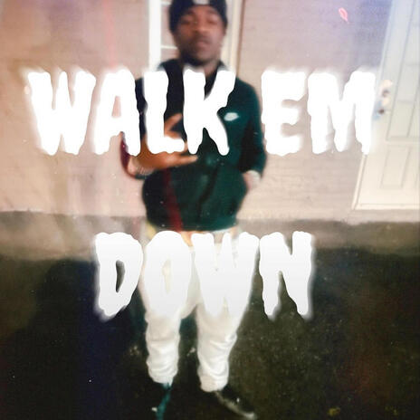 WALK EM DOW | Boomplay Music