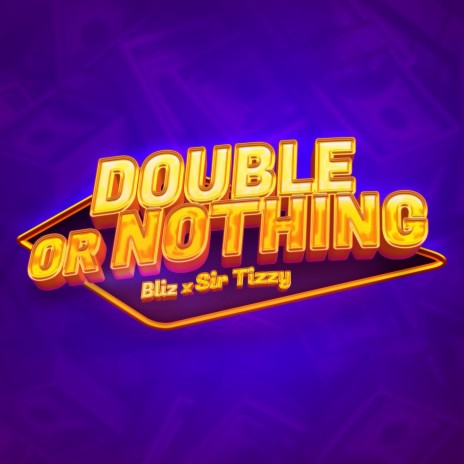 Double Or Nothing ft. Sir Tizzy