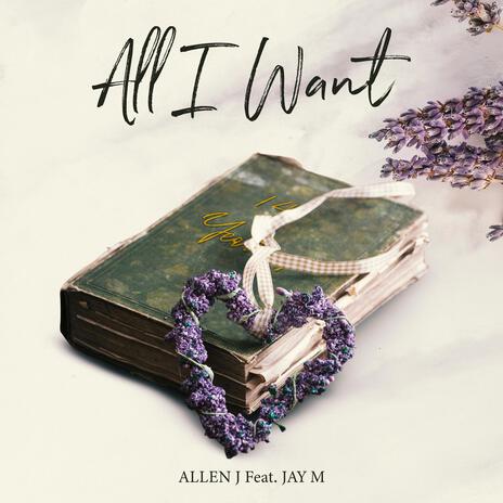 All I Want ft. Jay M | Boomplay Music