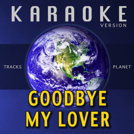 Goodbye My Lover (Karaoke Version) | Boomplay Music