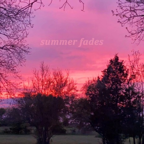 summer fades | Boomplay Music