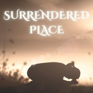 SURRENDERED PLACE