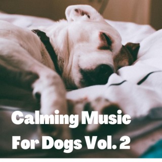 Calming Music For Dogs, Vol. 2