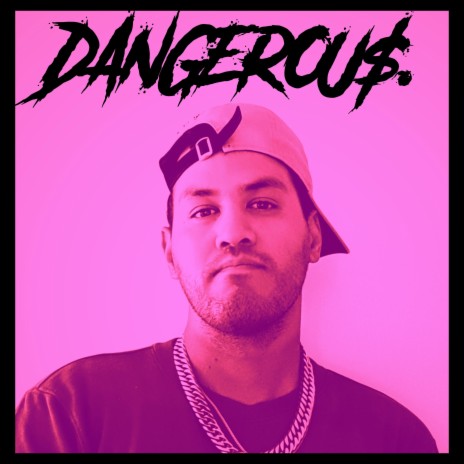 DANGEROU$. | Boomplay Music
