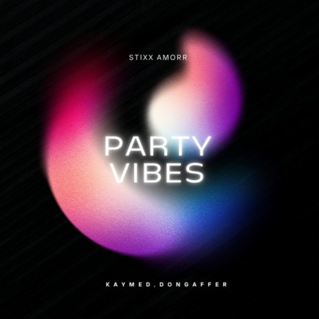 Party Vibes ft. Stixx Amorr & Don gaffer | Boomplay Music