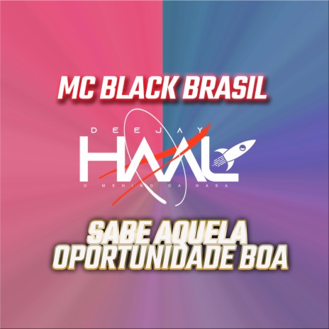 Sabe Aquela Oportunidade Boa ft. Mc Black Brasil | Boomplay Music