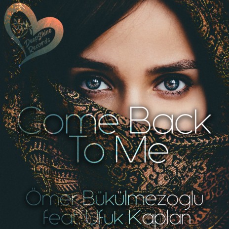 Come Back to Me ft. Ufuk Kaplan | Boomplay Music