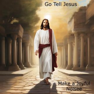 Go Tell Jesus