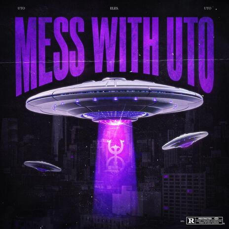 Mess with UTO | Boomplay Music