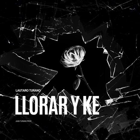 LLORAR Y KE | Boomplay Music