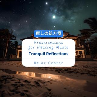 癒しの処方箋: Prescriptions for Healing Music - Tranquil Reflections