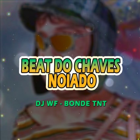 BEAT DO CHAVES NOIADO ft. Bonde TNT | Boomplay Music