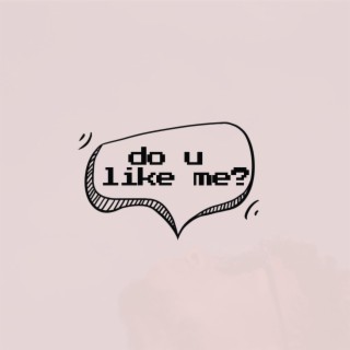 do u like me? lyrics | Boomplay Music